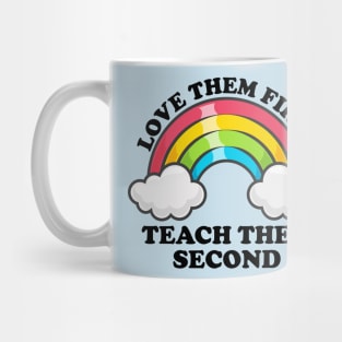 Love Them First Teach Them Second Rainbow Teacher Design Mug